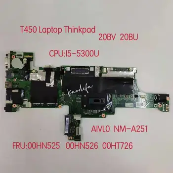 AIVL0 NM-A251 Lenovo Thinkpad T450 Nešiojamojo kompiuterio Motininės Plokštės 20BV 20BU CPU I5-5300 FRU 00HN525 00HN529 00HN526 00HT726